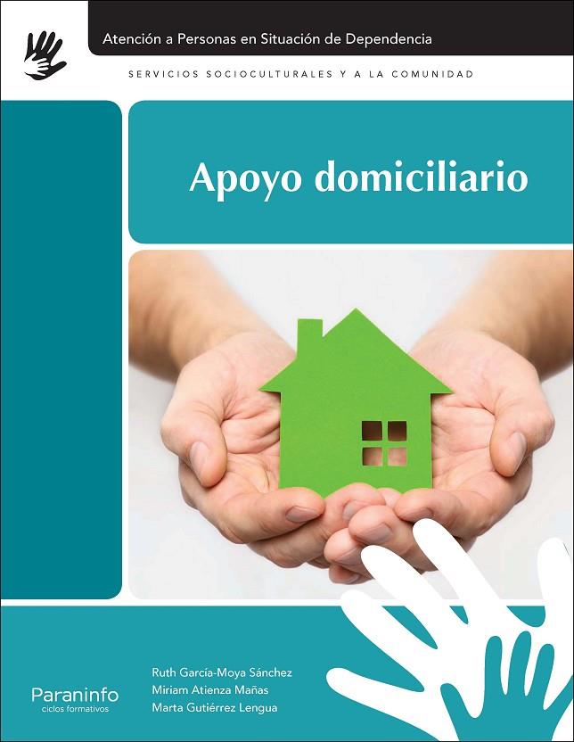 APOYO DOMICILIARIO | 9788428335195 | GARCÍA-MOYA SÁNCHEZ, RUTH / ATIENZA MAÑAS, MIRIAM / GUTIÉRREZ LENGUA, MARTA
