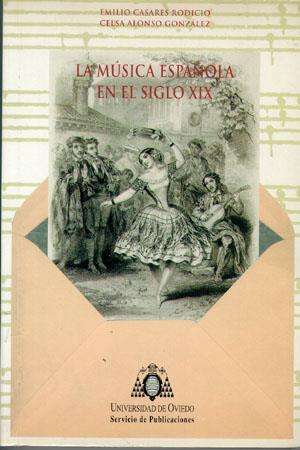 MÚSICA ESPAÑOLA EN EL SIGLO XIX, LA | 9788474688801 | CASARES RODICIO, EMILIO / ALONSO GONZÁLEZ, CELSA