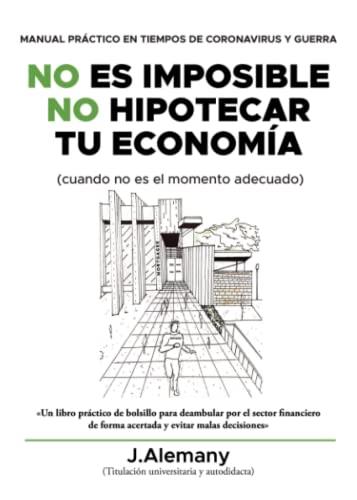 NO ES IMPOSIBLE NO HIPOTECAR TU ECONOMÍA | 9788411590297 | ALEMANY, J.
