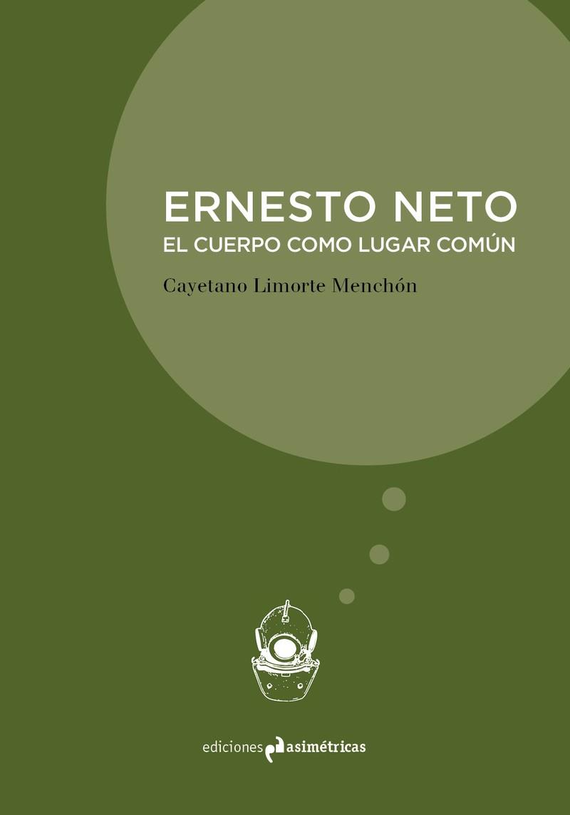 ERNESTO NETO | 9788494791512 | LIMORTE MENCHON, CAYETANO