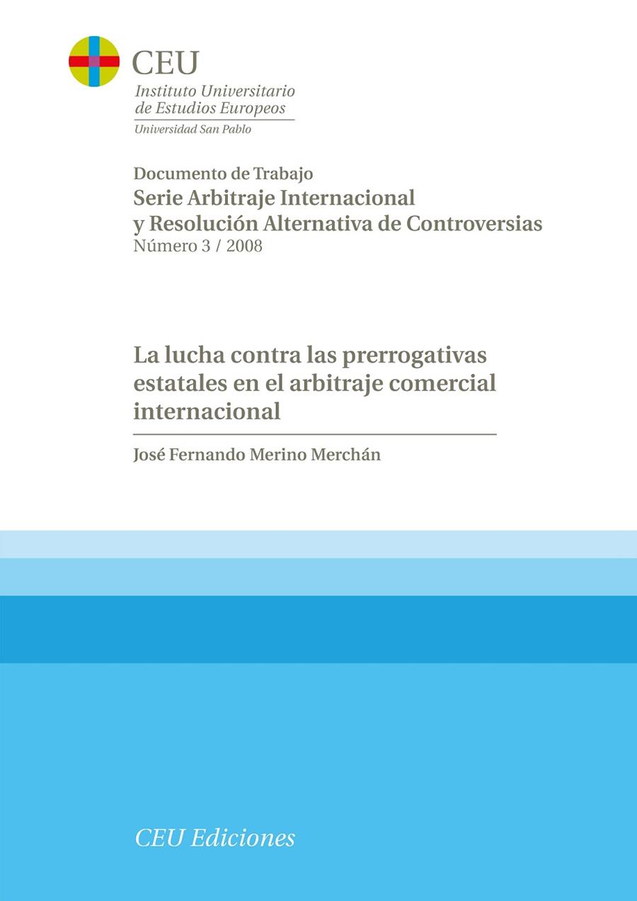LUCHA CONTRA LAS PRERROGATIVAS ESTATALES EN EL ARBITRAJE COMERCIAL INTERNACIOL, LA | 9788492456345 | MERINO MERCHÁN, JOSÉ FERNANDO