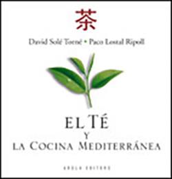 TÉ Y LA COCINA MEDITERRÁNEA, EL | 9788492839131 | SOLÉ TORNÉ, DAVID / LOSTAL RIPOLL, PACO