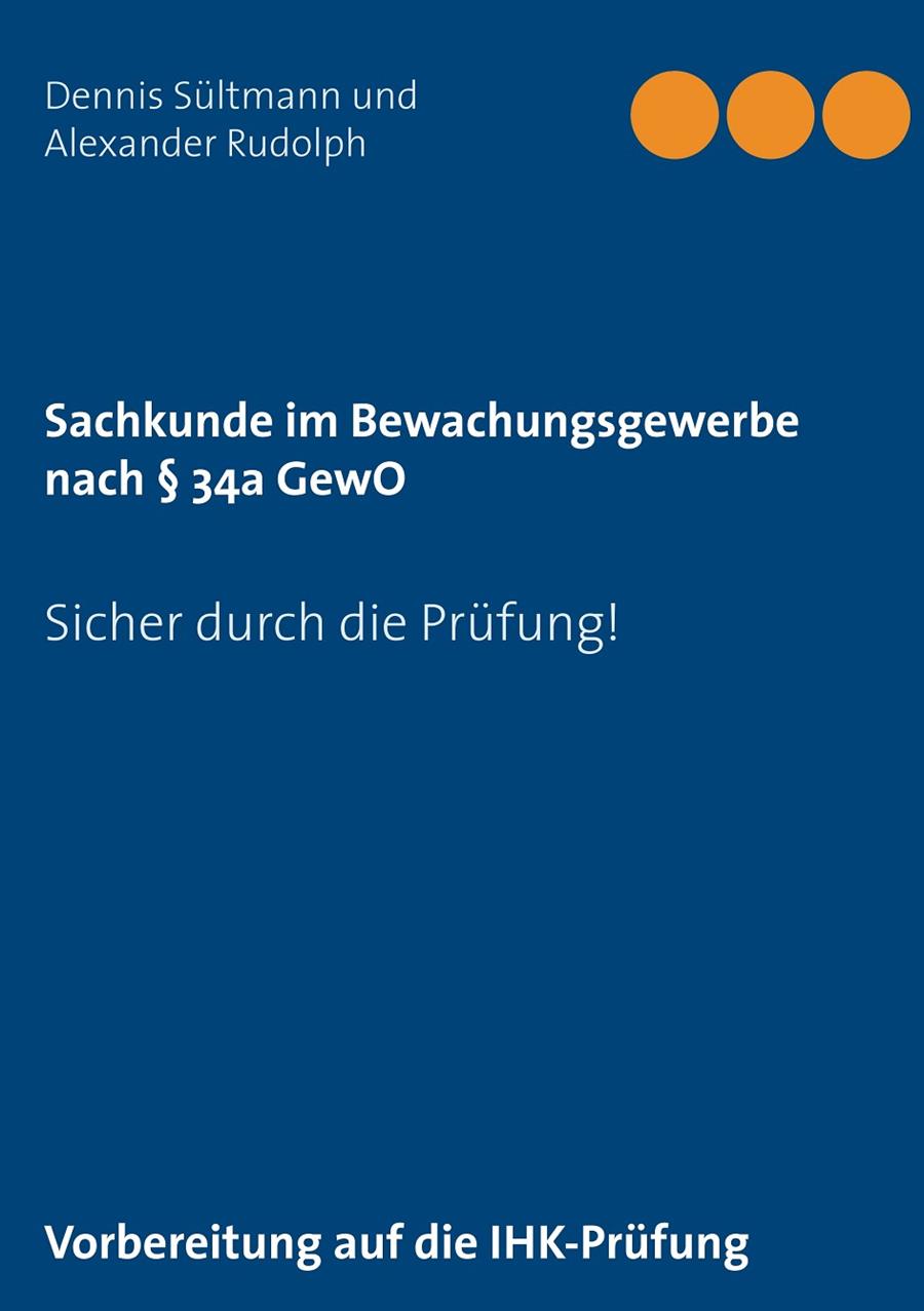 SACHKUNDE IM BEWACHUNGSGEWERBE NACH § 34A GEWO | 9783743178816 | SULTMANN, DENNIS / RUDOLPH, ALEXANDER