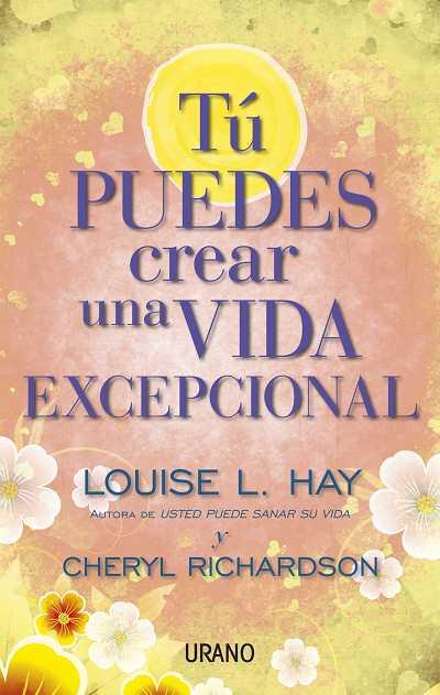 TÚ PUEDES CREAR UNA VIDA EXCEPCIONAL | 9788479538071 | HAY, LOUISE / RICHARDSON, CHERYL