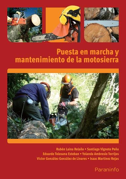 PUESTA EN MARCHA Y MANTENIMIENTO DE LA MOTOSIERRA | 9788428333351 | AMBROSIO TORRIJOS, YOLANDA / GONZÁLEZ GONZÁLEZ-LINARES, VÍCTOR / LAINA RELAÑO, RUBÉN