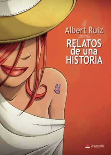 RELATOS DE UNA HISTORIA | 9788411370059 | RUIZ, ALBERT