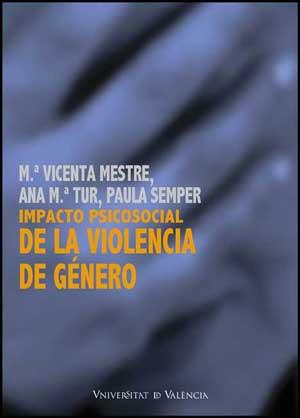 IMPACTO PSICOSOCIAL DE LA VIOLENCIA DE GÉNERO | 9788437069883 | MESTRE ESCRIVÁ, Mª VICENTA / SAMPER GARCÍA, PAULA / TUR PORCAR, ANA Mª