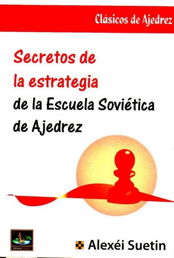 SECRETOS DE LA ESTRATEGIA DE LA ESCUELA SOVIÉTICA DE AJEDREZ | 9788494344763 | SUETIN, ALEXEI