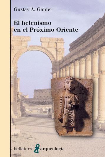 HELENISMO EN EL PROXIMO ORIENTE, EL | 9788472902879 | GAMER, GUSTAV A.