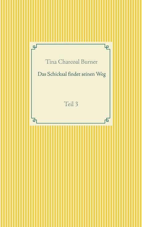 DAS SCHICKSAL FINDET SEINEN WEG | 9783752898521 | CHARCOAL BURNER, TINA