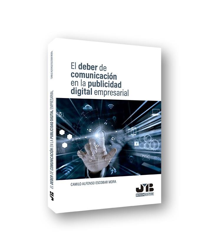 DEBER DE COMUNICACIÓN EN LA PUBLICIDAD DIGITAL EMPRESARIAL, EL | 9788412102925 | ESCOBAR MORA, CAMILO ALFONSO