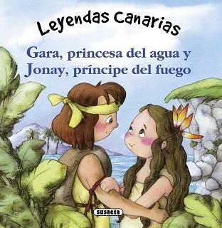 GARA, PRINCESA DEL AGUA Y JONAY, PRÍNCIPE DEL FUEGO | 9788467727586 | FALCÓN, CRISTINA