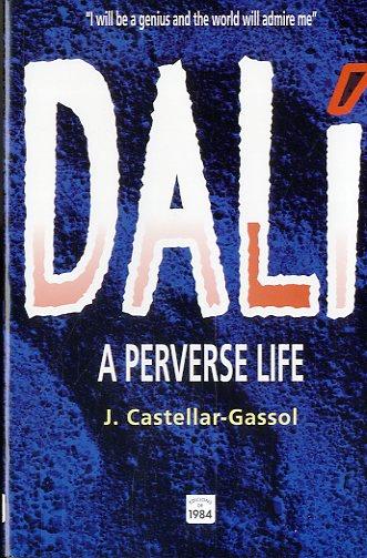 DALI A PERVERSE LIFE | 9788486540944 | CASTELLAR-GASSOL, JOAN