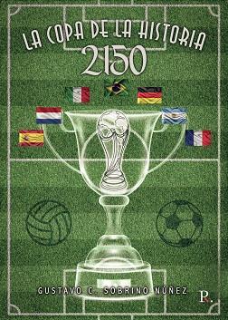 2150, LA COPA DE LA HISTORIA | 9788418829062 | SOBRINO NÚÑEZ, GUSTAVO CLEMENTE