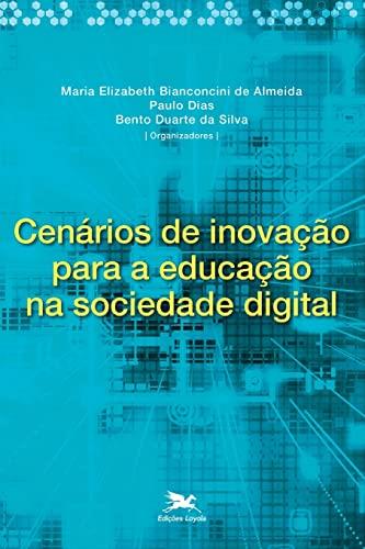 CENARIOS DE INOVAÇAO PARA A EDUCAÇAO NA SOCIEDADE DIGITAL | 9788515040728 | ALMEIDA, MARIA ELIZABETH