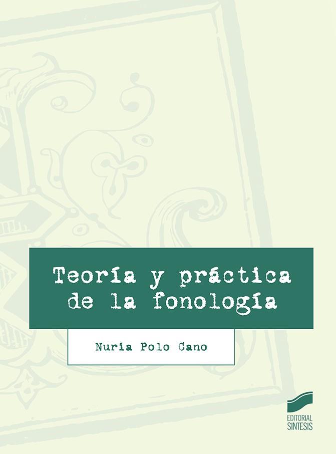 TEORÍA Y PRÁCTICA DE LA FONOLOGÍA | 9788491713890 | POLO CANO, NURIA