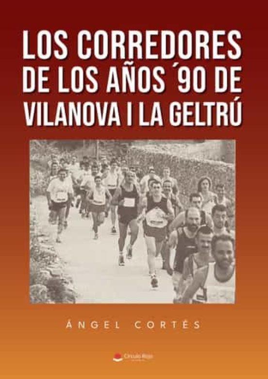 CORREDORES DE LOS AÑOS 90 DE VILANOVA I LA GELTRÚ, LOS | 9788411453745 | CORTÉS, ÁNGEL