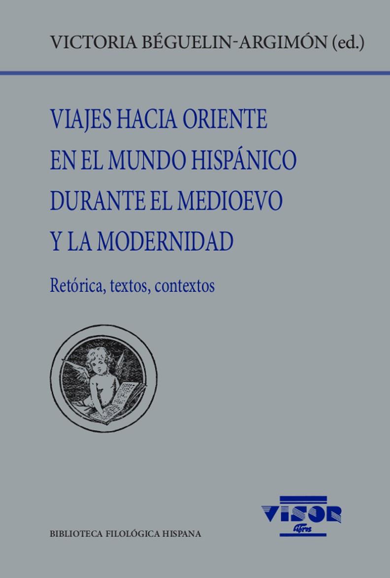 VIAJES HACIA ORIENTE EN EL MUNDO HISPÁNICO DURANTE EL MEDIOEVO Y LA MODERNIDAD | 9788498952605 | BÉGUELIN-ARGIMÓN, VICTORIA