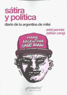 SATIRA Y POLITICA : DIARIO DE LA ARGENTINA DE MILEI | 9786313230815 | PENNISI, ARIEL / CANGI, ADRIÁN