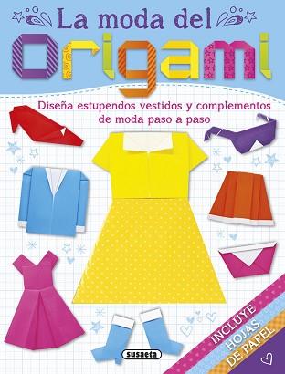 MODA DEL ORIGAMI, LA | 9788467740035 | SUSAETA, EQUIPO
