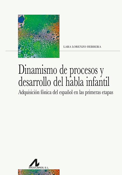 DINAMISMO DE PROCESOS Y DESARROLLO DEL HABLA INFANTIL | 9788471338730 | LORENZO HERRERA, LARA