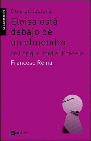 GUÍA DE LECTURA DE 'ELOÍSA ESTÁ DEBAJO DE UN ALMENDRO' | 9788424630218 | REINA, FRANCESC
