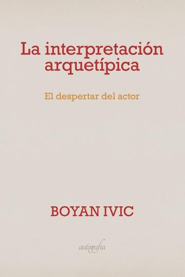 INTERPRETACIÓN ARQUETÍPICA, LA | 9788494705748 | IVIC, BOYAN