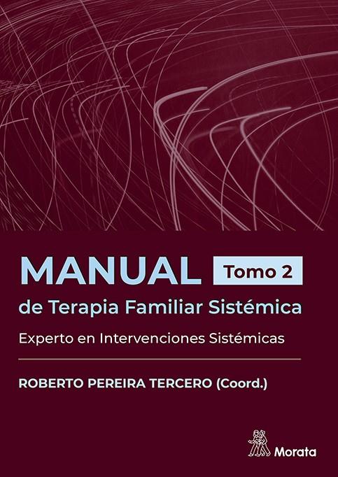MANUAL DE TERAPIA FAMILIAR SISTEMICA. EXPERTO EN INTERVENCIONES SISTEMICAS. TOMO 2 | 9788419287595 | PEREIRA TERCERO, ROBERTO