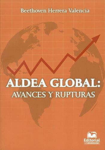 ALDEA GLOBAL : AVANCES Y RUPTURAS | 9789587461015 | HERRERA VALENCIA, BEETHOVEN