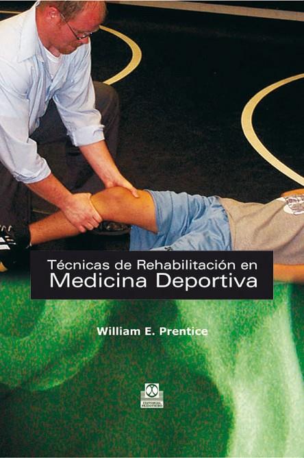 TÉCNICAS DE REHABILITACIÓN EN MEDICINA DEPORTIVA | 9788480191326 | PRENTICE, WILLIAM E.