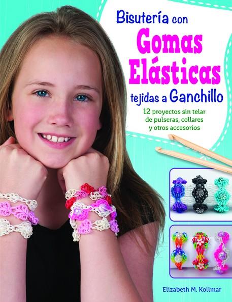 BISUTERÍA CON GÓMAS ELÁSTICAS TEJIDAS A GANCHILLO | 9788498744323 | M. KOLLMAR, ELISABETH