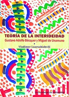 TEORÍA DE LA INTERIDEIDAD. GUSTAVO ADOLFO BÉCQUER Y MIGUEL DE UNAMUNO | 9788413201986 | LUARSABISHVIILI, VLADIMER