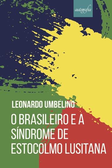 O BRASILEIRO E A SÍNDROME DE ESTOCOLMO LUSITANA | 9788551812167 | UMBELINO, LEONARDO