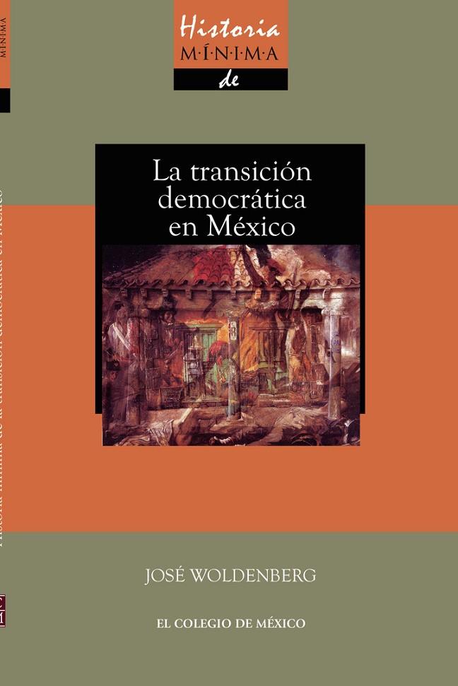 HISTORIA MÍNIMA DE LA TRANSICIÓN DEMOCRÁTICA EN MÉXICO | 9786074623789 | WOLDENBERG, JOSÉ