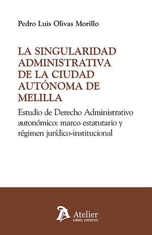 SINGULARIDAD ADMINISTRATIVA DE LA CIUDAD AUTONOMA DE MELILLA, LA | 9791388096747 | OLIVAS MORILLO, PEDRO LUIS