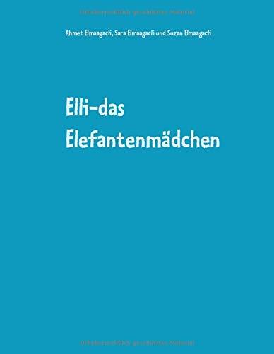 ELLI-DAS ELEFANTENMÄDCHEN | 9783749466658 | ELMAAGACLI, AHMET / ELMAAGACLI, SARA / ELMAAGACLI, S