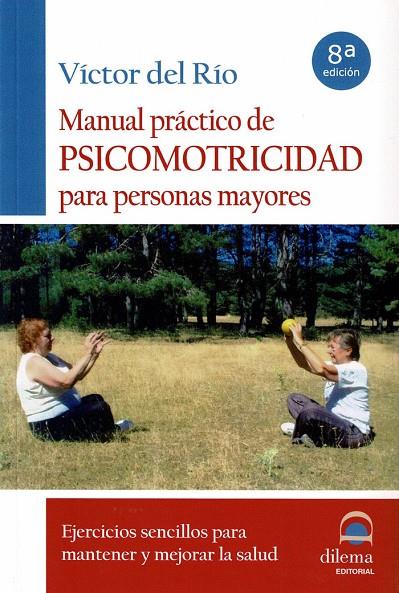 MANUAL PRÁCTICO DE PSICOMOTRICIDAD PARA PERSONAS MAYORES | 9788496079618 | DEL RÍO, VÍCTOR