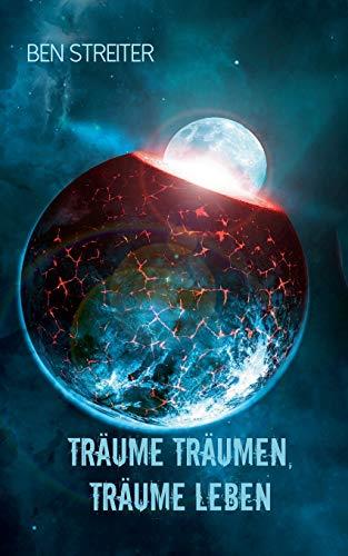 TRÄUME TRÄUMEN, TRÄUME LEBEN | 9783750453050 | STREITER, BEN