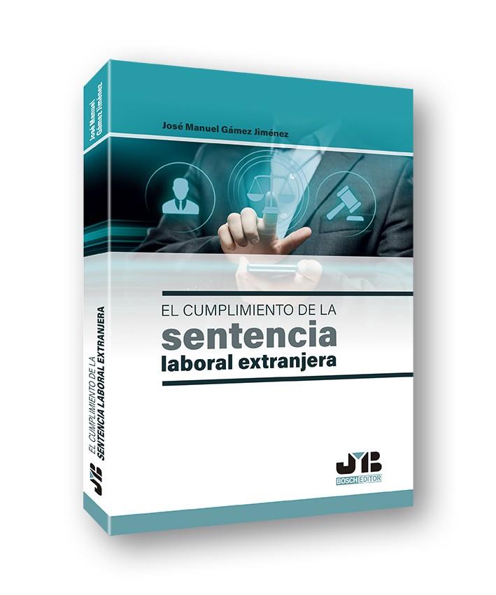 CUMPLIMIENTO DE LA SENTENCIA LABORAL EXTRANJERA, EL | 9788412252767 | GAMEZ JIMENEZ, JOSE MANUEL