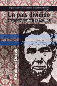 PAIS DIVIDIDO, UN. ESCRITOS-DEBATES 1837-1861 | 9788493822293 | LINCOLN, ABRAHAM
