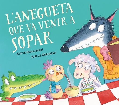 ANEGUETA QUE VA VENIR A SOPAR, L' | 9788448862633 | SMALLMAN, STEVE / DREIDEMY, JOËLLE