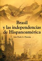 BRASIL Y LAS INDEPENDENCIAS DE HISPANOAMÉRICA | 9788480215855 | G. PIMENTA, JOAO PAULO