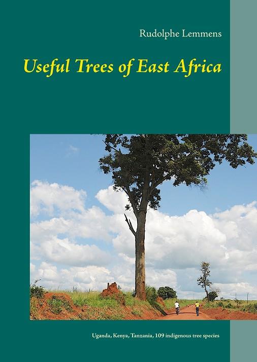 USEFUL TREES OF EAST AFRICA | 9782322210725 | LEMMENS, RUDOLPHE