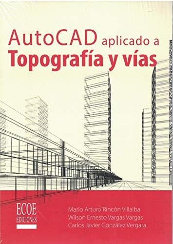 AUTOCAD APLICADO A TOPOGRAFÍA Y VÍAS | 9789587714777 | RINCÓN VILLALBA, MARIO ARTURO
