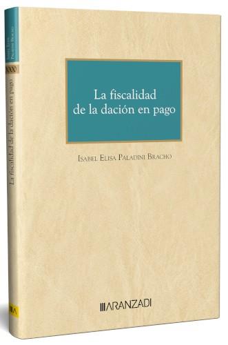 FISCALIDAD DE LA DACIÓN EN PAGO | 9788411628839 | PALADINI BRACHO, ISABEL ELISA