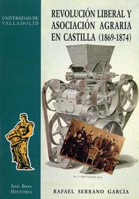 REVOLUCION LIBERAL Y ASOCIACION AGRARIA EN CASTILLA (1869-1874) | 9788477627296 | SERRANO GARCIA, RAFAEL