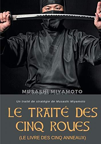 LE TRAITE DES CINQ ROUES (LE LIVRE DES CINQ ANNEAU | 9782322162123 | MIYAMOTO, MUSASHI