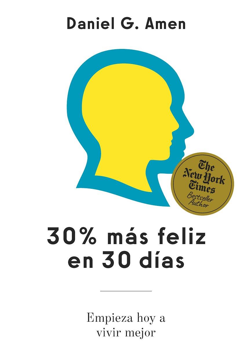 30% MÁS FELIZ EN 30 DÍAS | 9788410121546 | AMEN, DANIEL G.