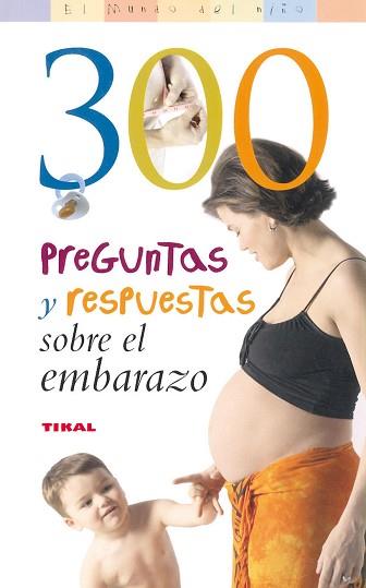 300 PREGUNTAS Y RESERVAS SOBRE EL EMBARAZO | 9788430558230 | TIKAL
