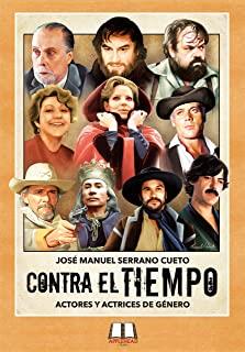CONTRA EL TIEMPO : ACTORES Y ACTRICES DE GÉNERO | 9788412396409 | SERRANO CUETO, JOSÉ MANUEL